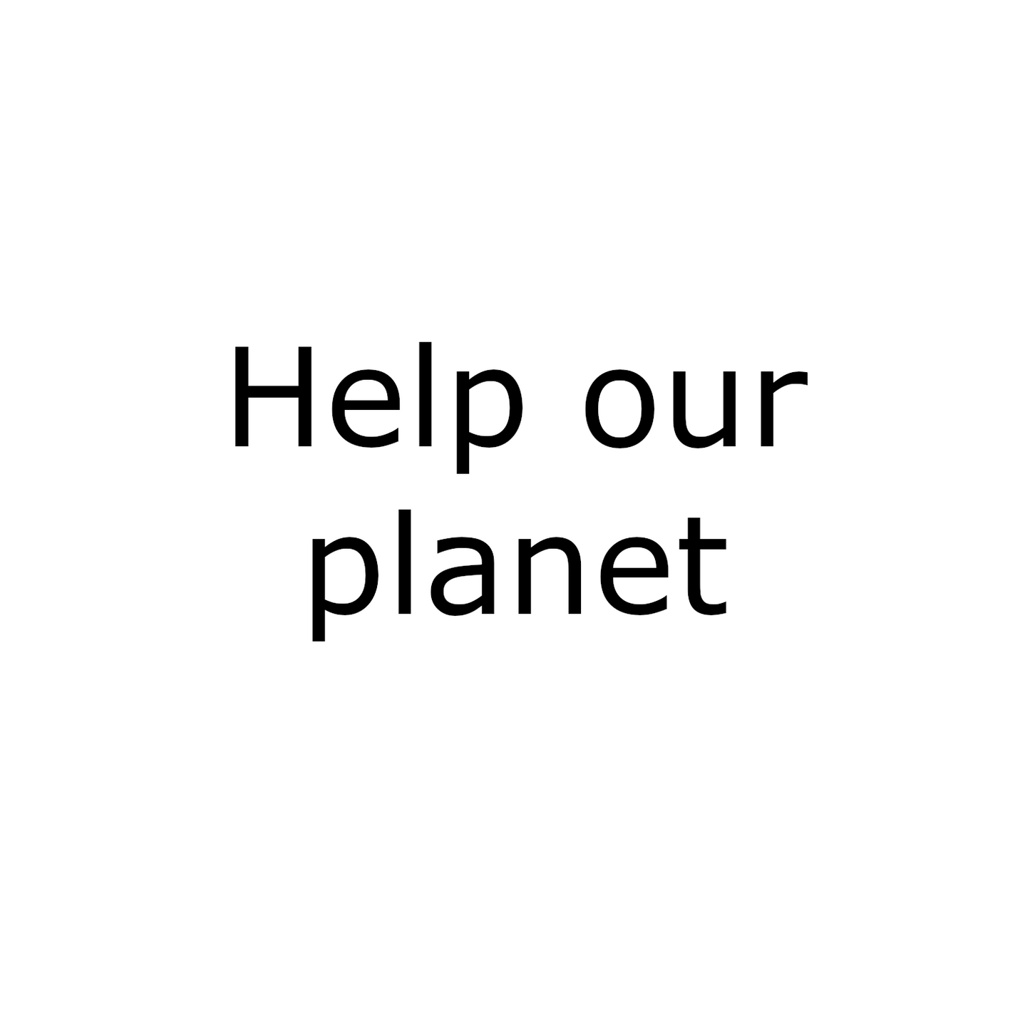 Help our planet